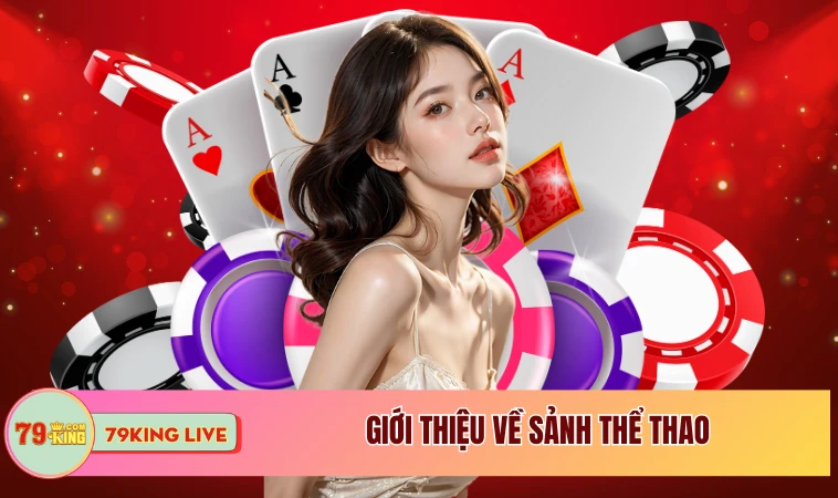 Thể Thao 79KING - Khám Phá Sảnh Cá Cược Đẳng Cấp Hành Tinh 1 Giới thiệu về sảnh thể thao