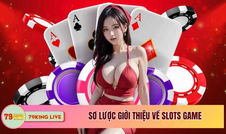 Slot Games - Nơi Thành Viên Thỏa Mãn Đam Mê Quay Thưởng 1 Sơ lược giới thiệu về slot games