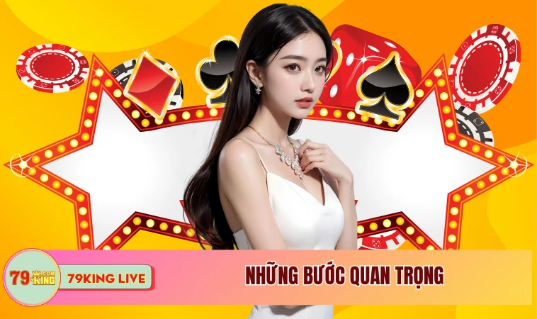 Đăng Ký 79King | Thao Tác Quan Trọng Cần Nằm Lòng 2 Những bước quan trọng