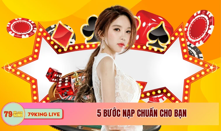 Nạp Tiền 79king Thao Tác Dễ Dàng Cho Mọi Thành Viên 2 5 bước nạp chuẩn cho bạn