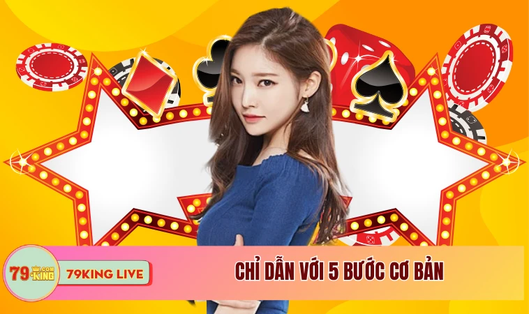 Rút Tiền 79king - Giao Dịch Nhanh Chóng Cùng Nhà Cái 2 Chỉ dẫn với 5 bước cơ bản